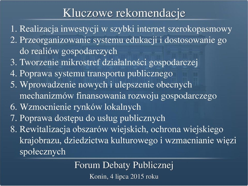 Poprawa systemu transportu publicznego 5. Wprowadzenie nowych i ulepszenie obecnych mechanizmów finansowania rozwoju gospodarczego 6.