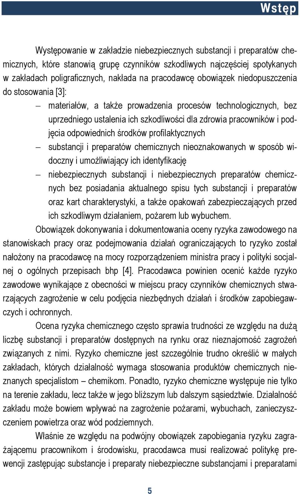 odpowiednich środków profilaktycznych substancji i preparatów chemicznych nieoznakowanych w sposób widoczny i umożliwiający ich identyfikację niebezpiecznych substancji i niebezpiecznych preparatów