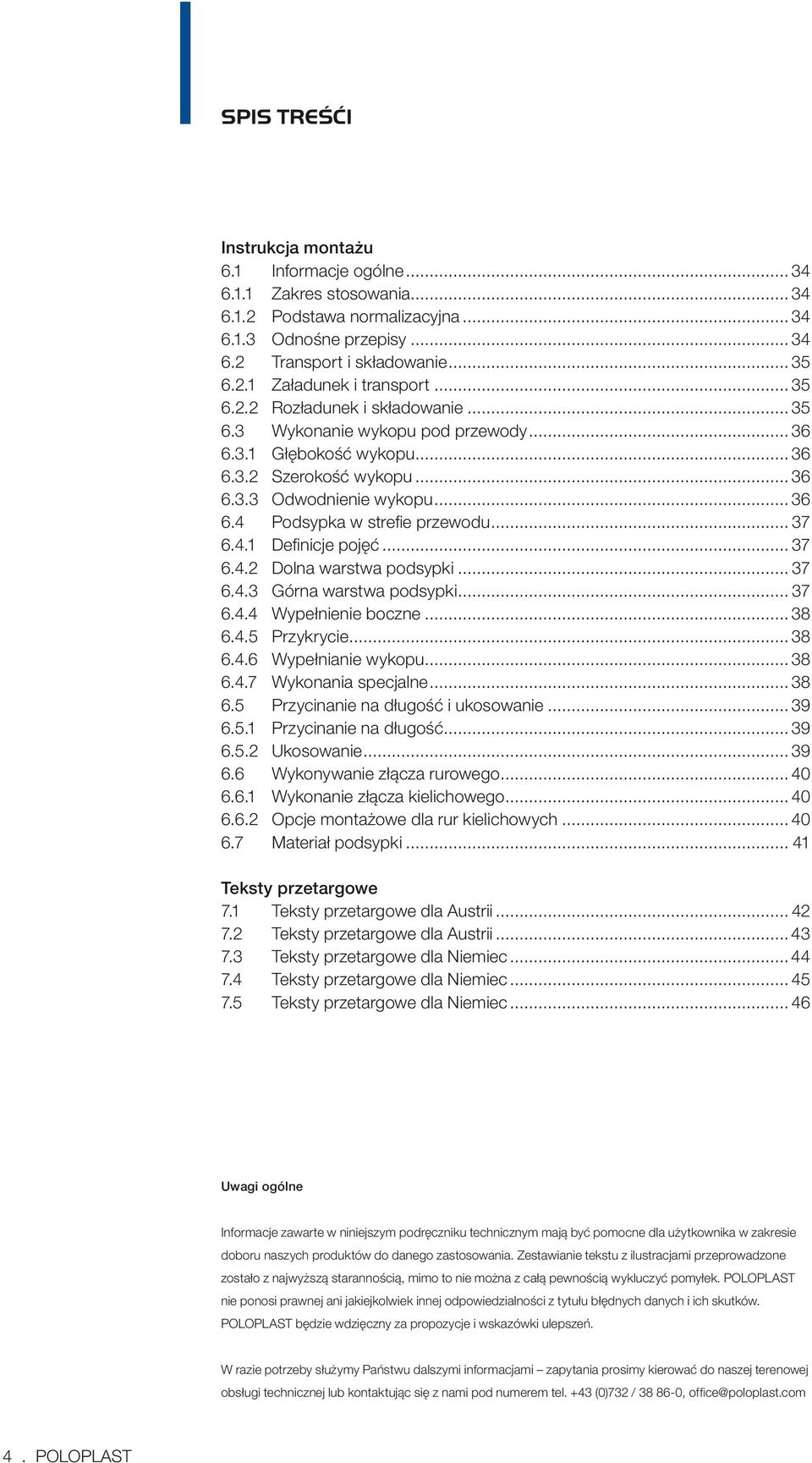 .. 37 6.4.1 Definicje pojęć... 37 6.4.2 Dolna warstwa podsypki... 37 6.4.3 Górna warstwa podsypki... 37 6.4.4 Wypełnienie boczne... 38 6.4.5 Przykrycie... 38 6.4.6 Wypełnianie wykopu... 38 6.4.7 Wykonania specjalne.