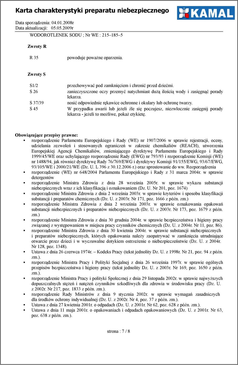 S 45 W przypadku awarii lub jeżeli źle się poczujesz, niezwłocznie zasięgnij porady lekarza - jeżeli to możliwe, pokaż etykietę.
