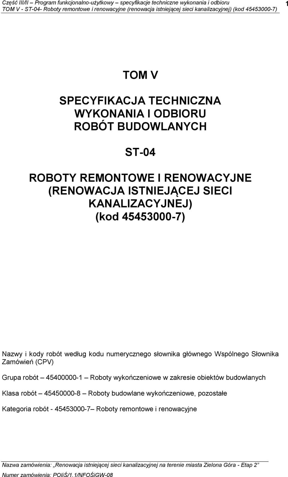 głównego Wspólnego Słownika Zamówień (CPV) Grupa robót 45400000-1 Roboty wykończeniowe w zakresie obiektów