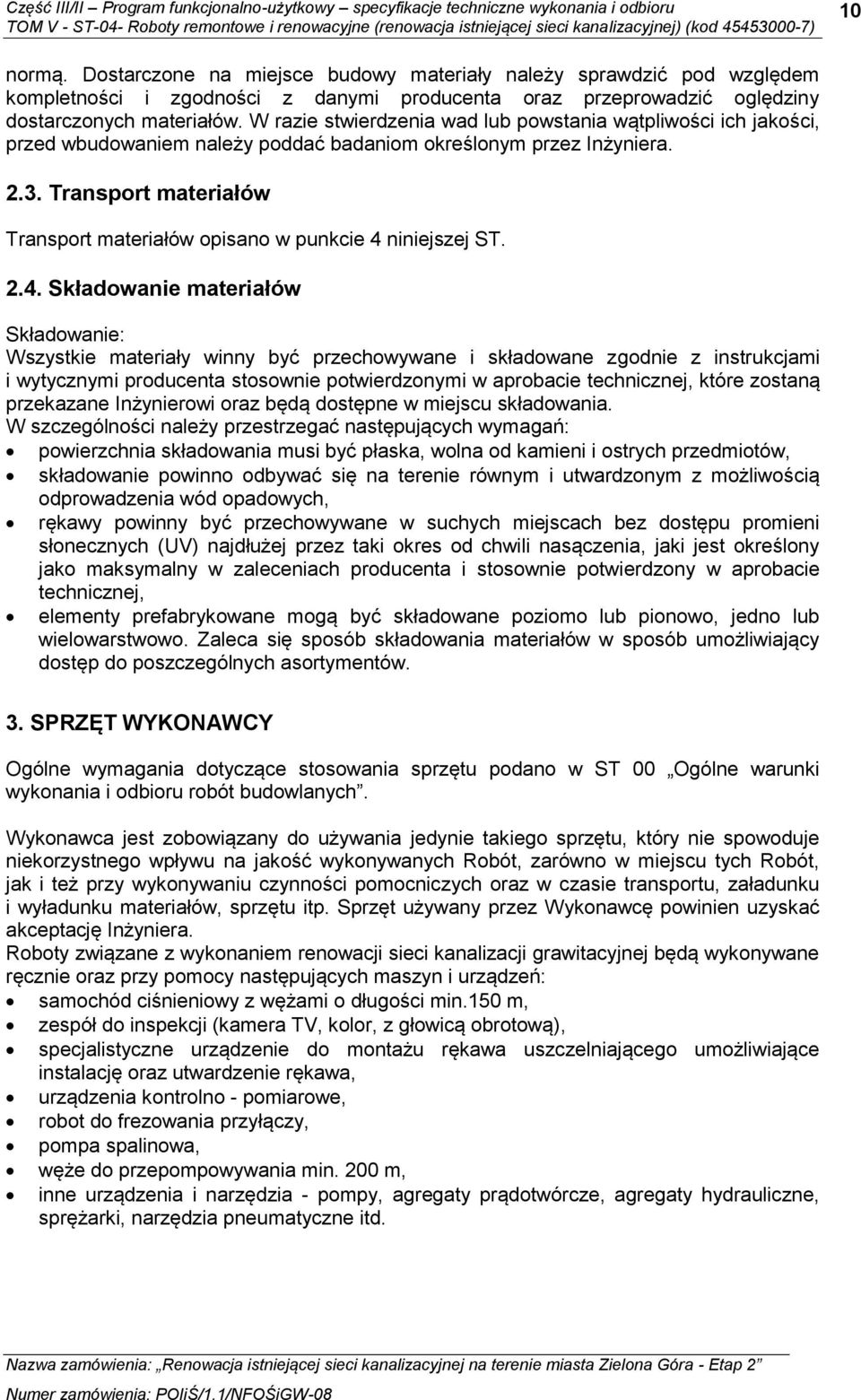 Transport materiałów Transport materiałów opisano w punkcie 4 