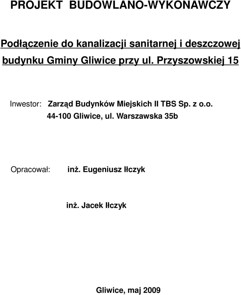 Przyszowskiej 15 Inwestor: Zarząd Budynków Miejskich II TBS Sp. z o.o. 44-100 Gliwice, ul.