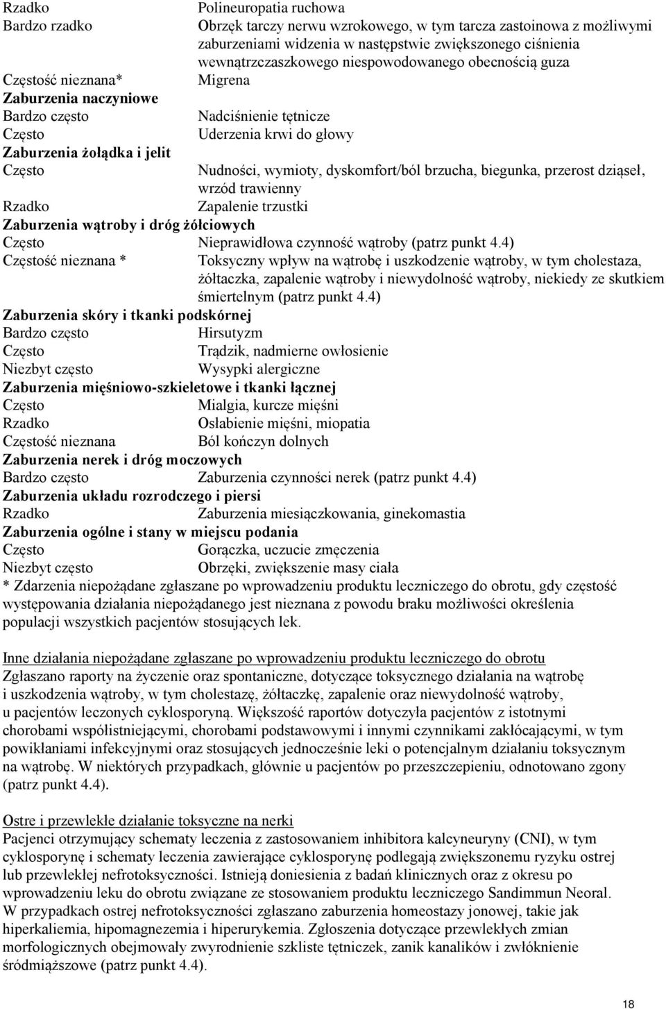wymioty, dyskomfort/ból brzucha, biegunka, przerost dziąseł, wrzód trawienny Rzadko Zapalenie trzustki Zaburzenia wątroby i dróg żółciowych Często Nieprawidłowa czynność wątroby (patrz punkt 4.