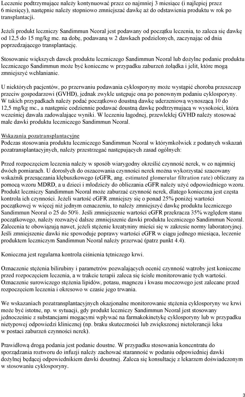 na dobę, podawaną w 2 dawkach podzielonych, zaczynając od dnia poprzedzającego transplantację.