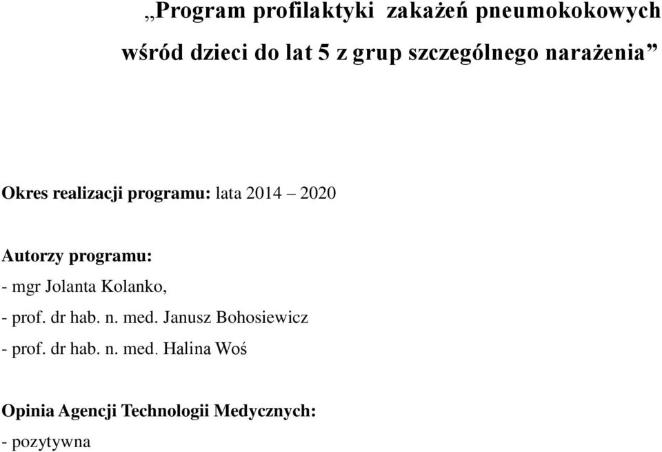 programu: - mgr Jolanta Kolanko, - prof. dr hab. n. med.