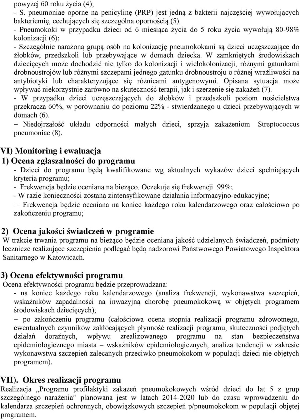 przedszkoli lub przebywające w domach dziecka.