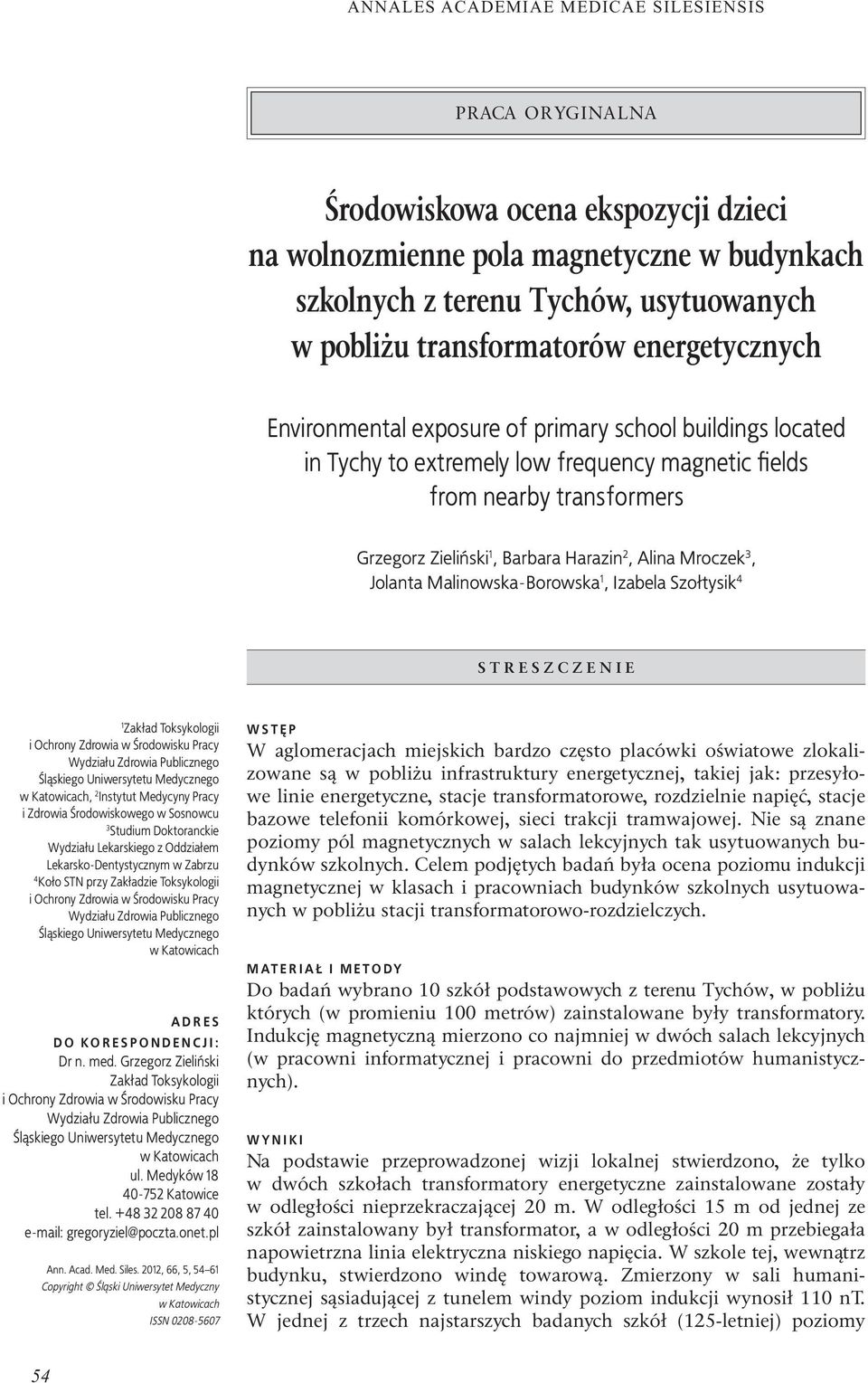 Harazin 2, Alina Mroczek 3, Jolanta Malinowska-Borowska 1, Izabela Szołtysik 4 STRESZCZENIE 1 Zakład Toksykologii i Ochrony Zdrowia w Środowisku Pracy Wydziału Zdrowia Publicznego Śląskiego