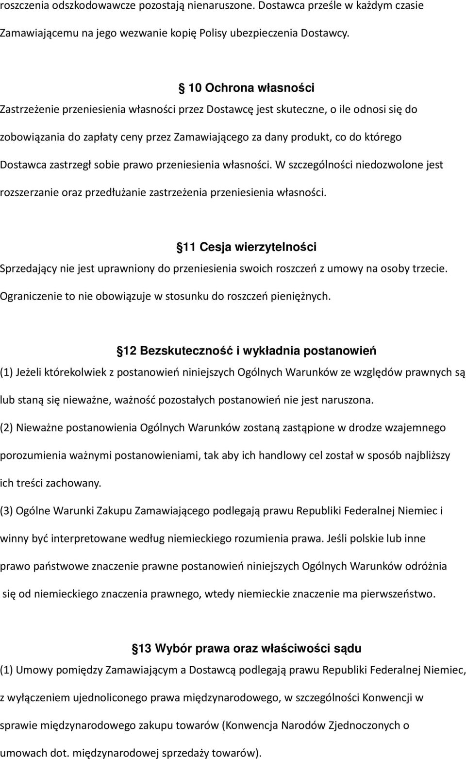 zastrzegł sobie prawo przeniesienia własności. W szczególności niedozwolone jest rozszerzanie oraz przedłużanie zastrzeżenia przeniesienia własności.
