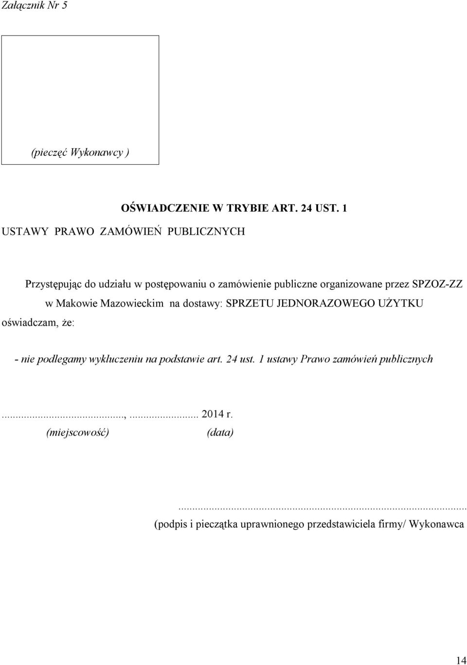 SPZOZ-ZZ oświadczam, że: w Makowie Mazowieckim na dostawy: SPRZETU JEDNORAZOWEGO UŻYTKU - nie podlegamy wykluczeniu na