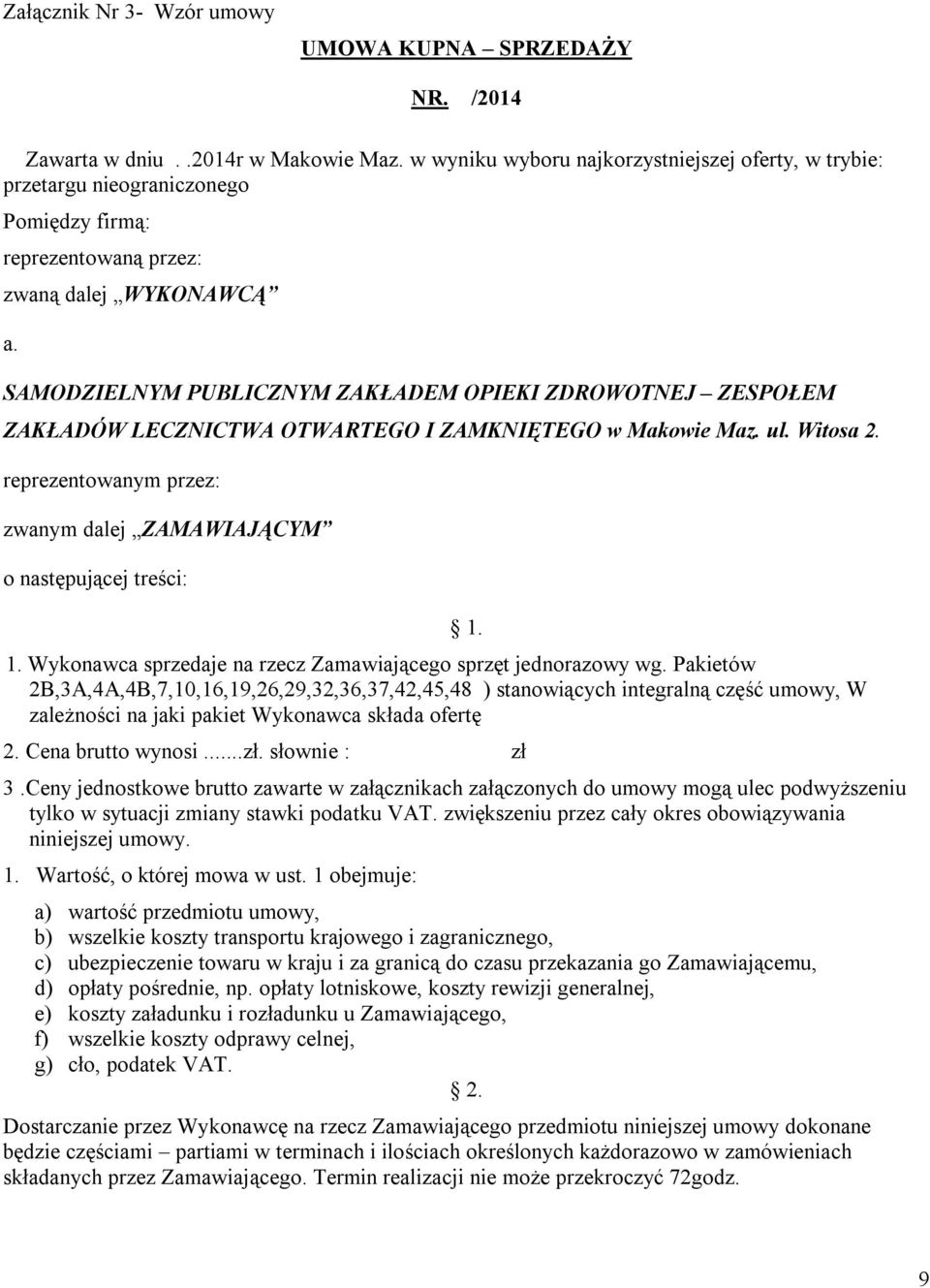 SAMODZIELNYM PUBLICZNYM ZAKŁADEM OPIEKI ZDROWOTNEJ ZESPOŁEM ZAKŁADÓW LECZNICTWA OTWARTEGO I ZAMKNIĘTEGO w Makowie Maz. ul. Witosa 2.