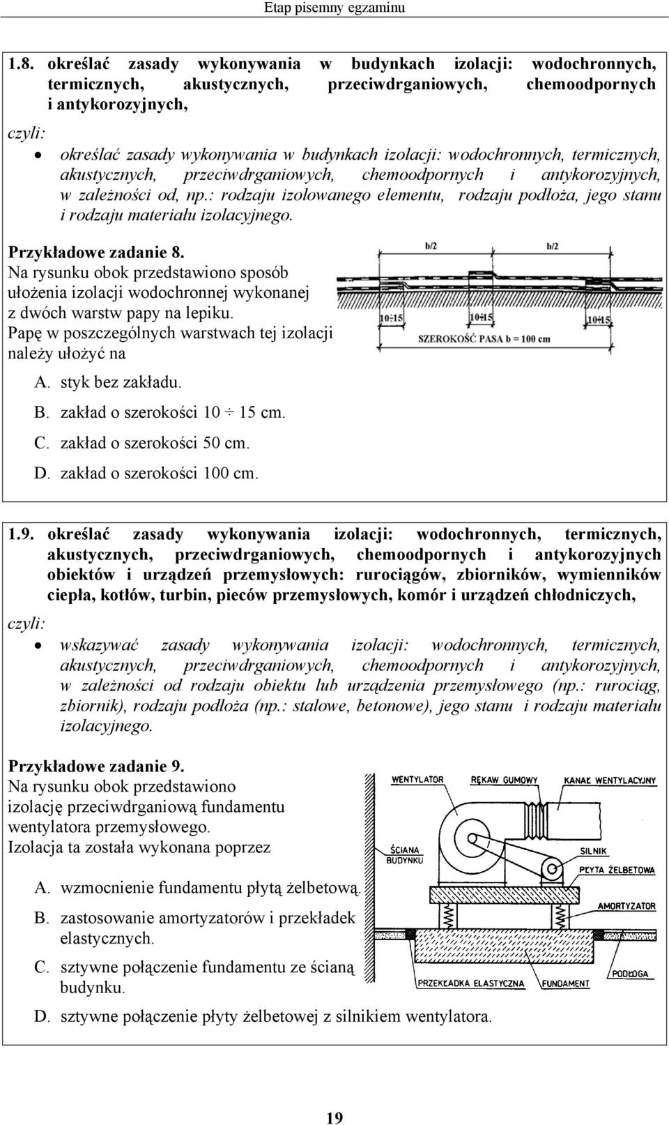 wodochronnych, termicznych, akustycznych, przeciwdrganiowych, chemoodpornych i antykorozyjnych, w zależności od, np.