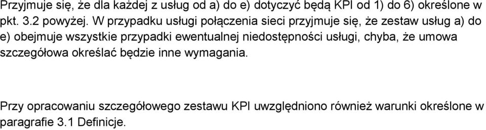 W przypadku usługi połączenia sieci przyjmuje się, że zestaw usług a) do e) obejmuje wszystkie przypadki