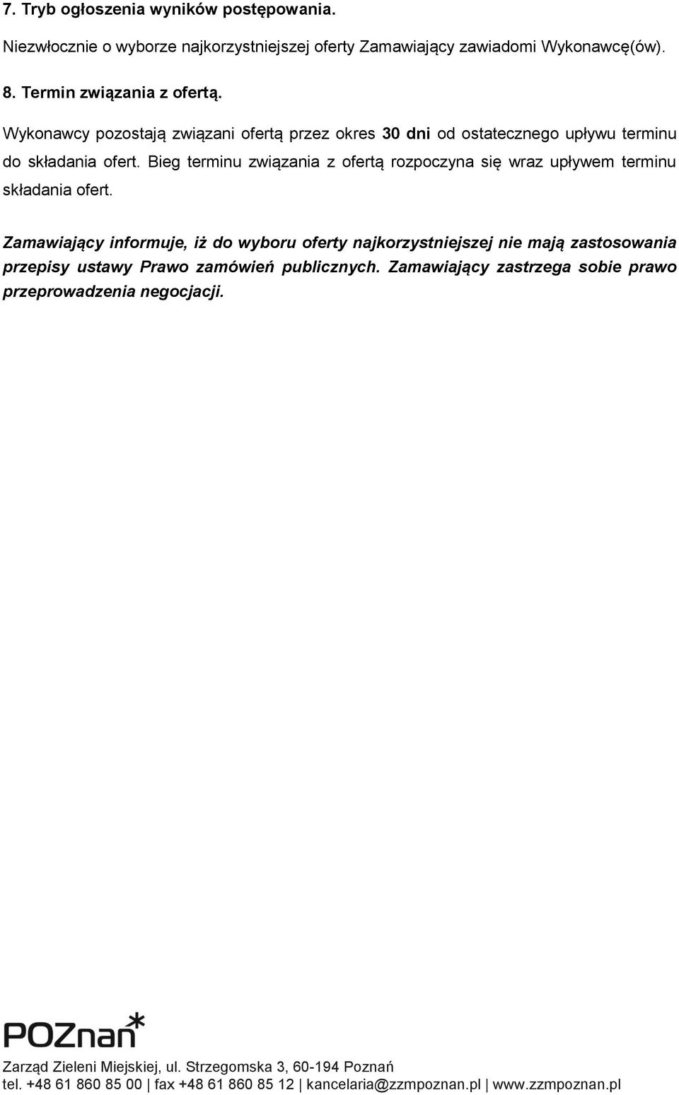 Bieg terminu związania z ofertą rozpoczyna się wraz upływem terminu składania ofert.
