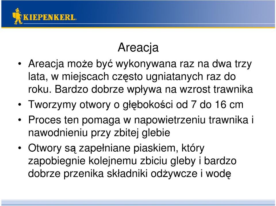 ten pomaga w napowietrzeniu trawnika i nawodnieniu przy zbitej glebie Otwory są zapełniane