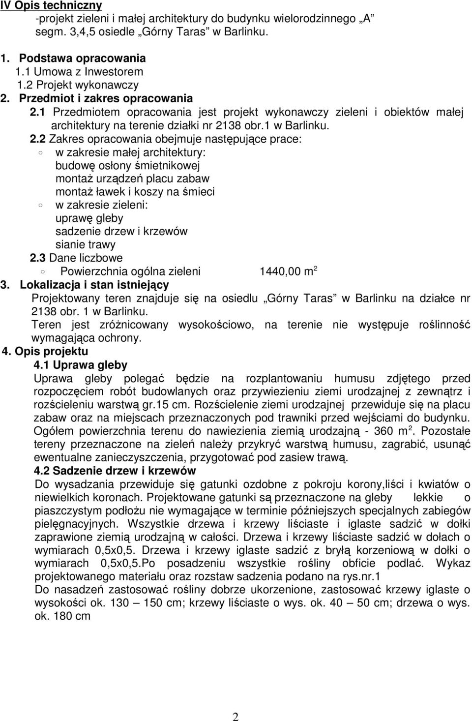 1 Przedmiotem opracowania jest projet wyonawczy zieleni i obietów małej architetury na terenie działi nr 21