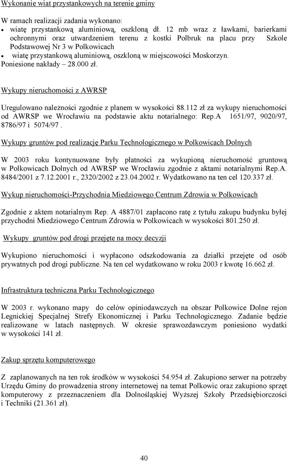 Moskorzyn. Poniesione nakłady 28.000 zł. Wykupy nieruchomości z AWRSP Uregulowano należności zgodnie z planem w wysokości 88.