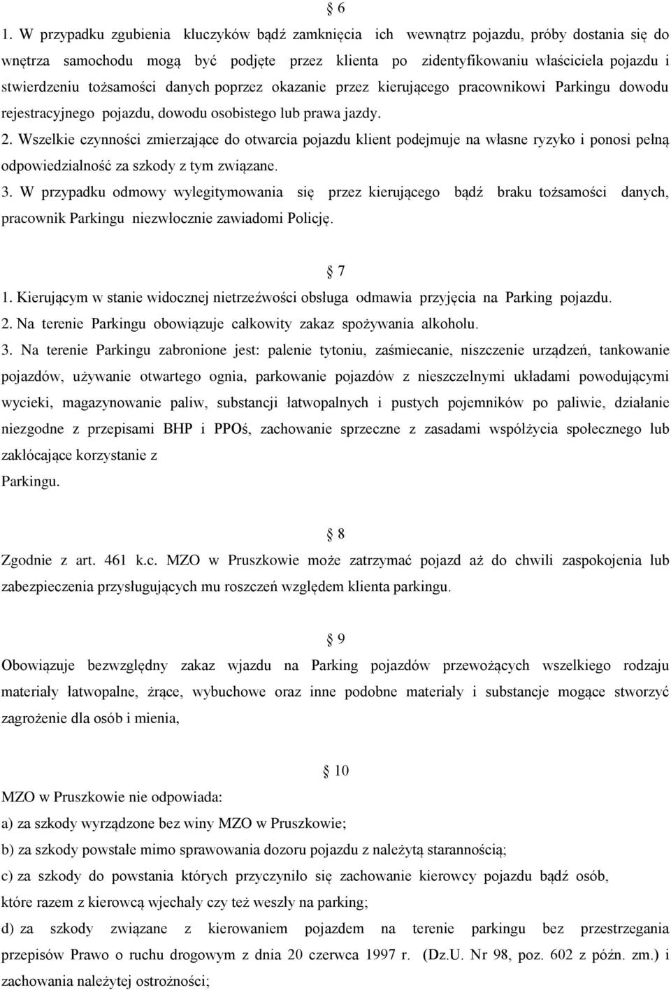Wszelkie czynności zmierzające do otwarcia pojazdu klient podejmuje na własne ryzyko i ponosi pełną odpowiedzialność za szkody z tym związane. 3.