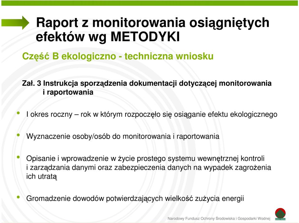 osiąganie efektu ekologicznego Wyznaczenie osoby/osób do monitorowania i raportowania Opisanie i wprowadzenie w życie prostego