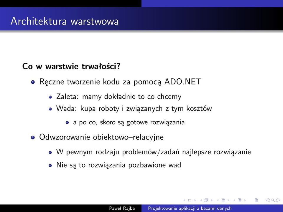 NET Zaleta: mamy dokładnie to co chcemy Wada: kupa roboty i związanych z tym