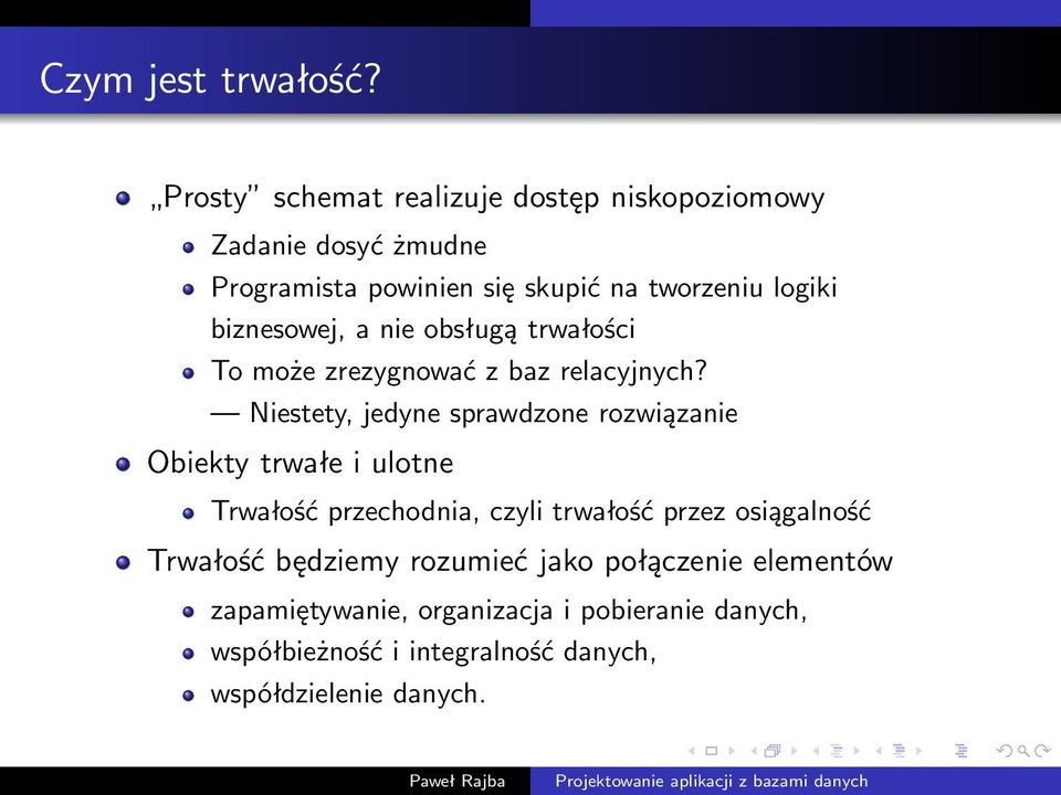 biznesowej, a nie obsługą trwałości To może zrezygnować z baz relacyjnych?