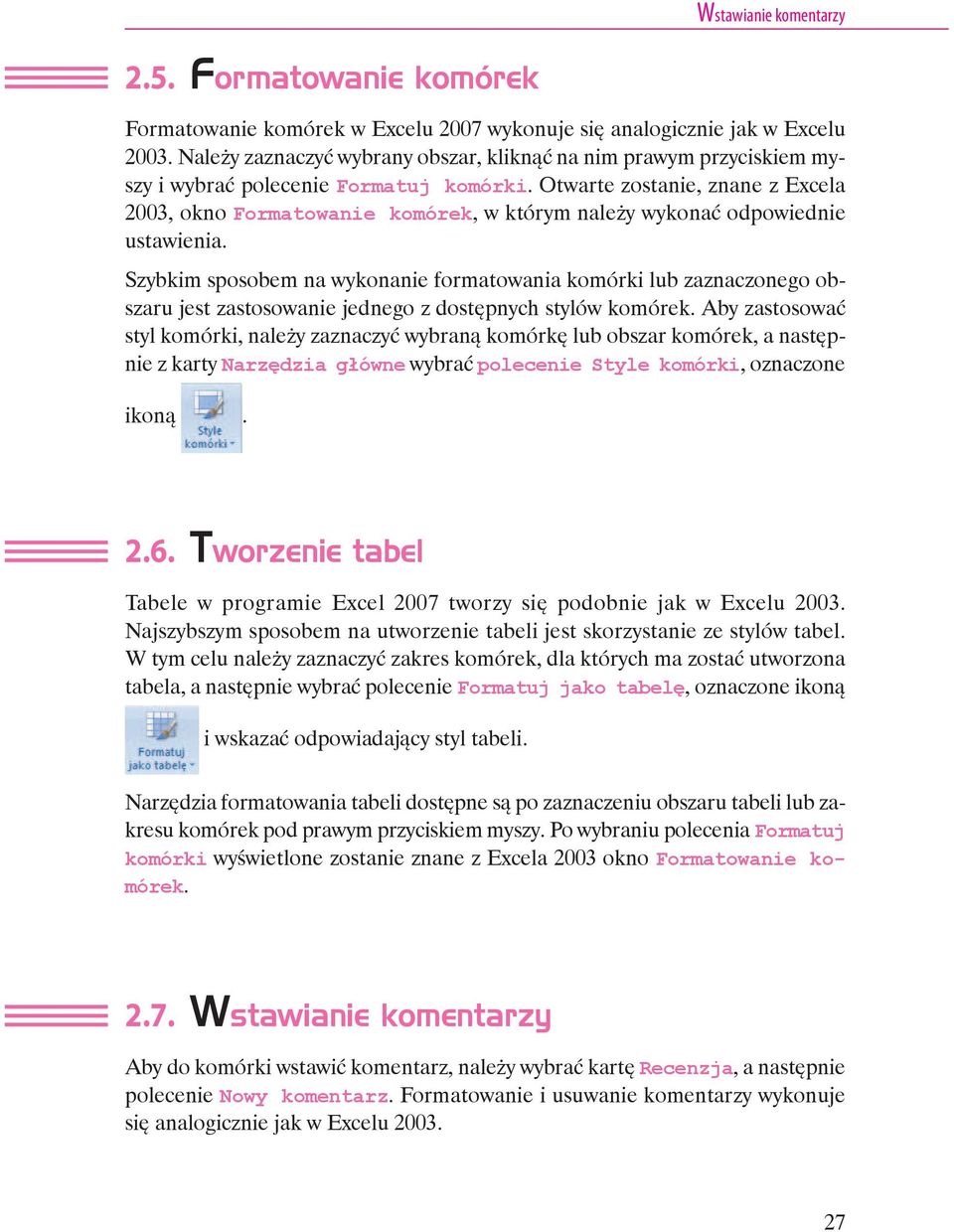 Otwarte zostanie, znane z Excela 2003, okno Formatowanie komórek, w którym należy wykonać odpowiednie ustawienia.