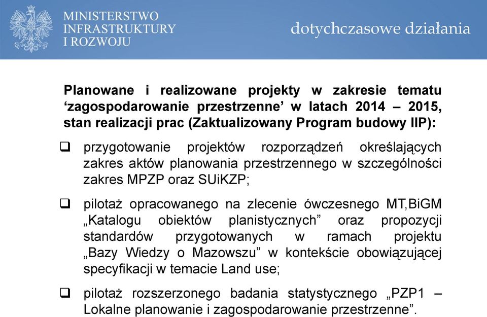 SUiKZP; pilotaż opracowanego na zlecenie ówczesnego MT,BiGM Katalogu obiektów planistycznych oraz propozycji standardów przygotowanych w ramach projektu Bazy
