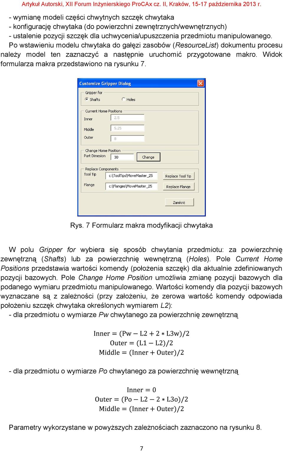 Rys. 7 Formularz makra modyfikacji chwytaka W polu Gripper for wybiera się sposób chwytania przedmiotu: za powierzchnię zewnętrzną (Shafts) lub za powierzchnię wewnętrzną (Holes).