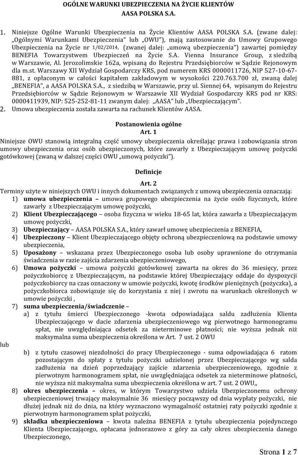 NA ŻYCIE KLIENTÓW AASA POLSKA S.A. 1. Niniejsze Ogólne Warunki Ubezpieczenia na Życie Klientów AASA POLSKA S.A. (zwane dalej: Ogólnymi Warunkami Ubezpieczenia lub OWU ), mają zastosowanie do Umowy