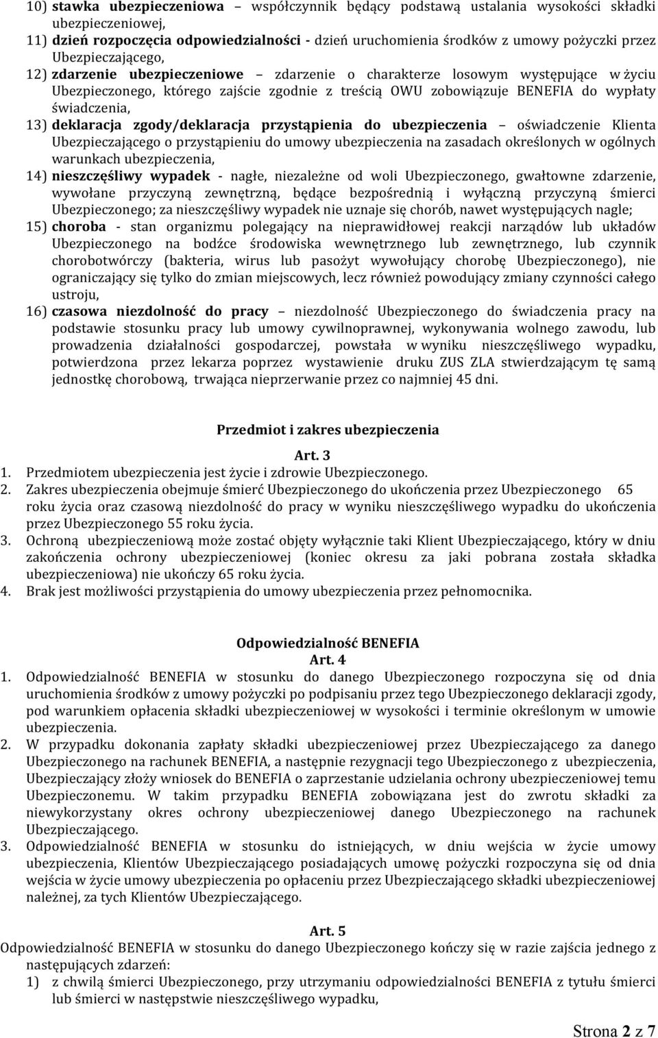 13) deklaracja zgody/deklaracja przystąpienia do ubezpieczenia oświadczenie Klienta Ubezpieczającego o przystąpieniu do umowy ubezpieczenia na zasadach określonych w ogólnych warunkach ubezpieczenia,