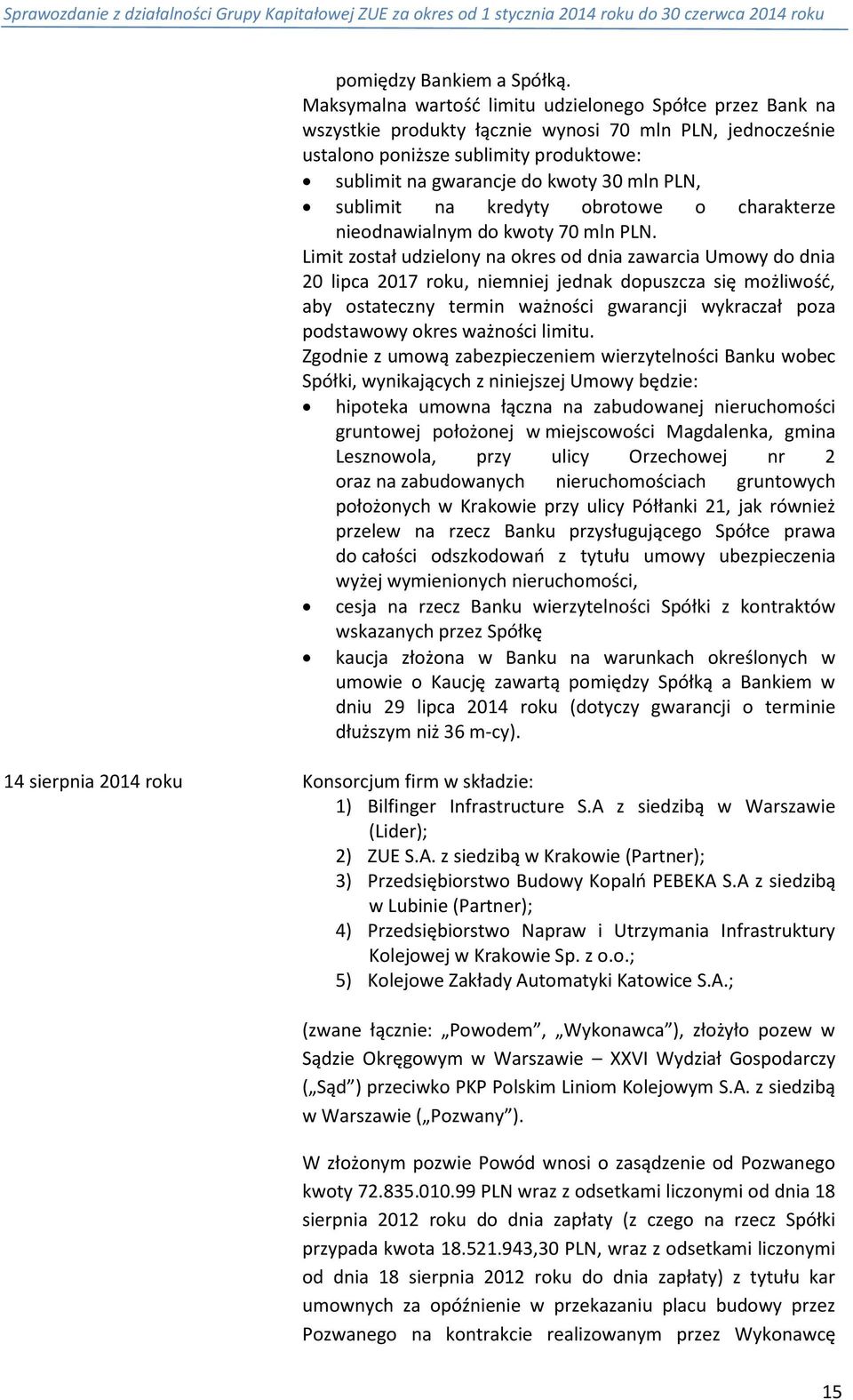 PLN, sublimit na kredyty obrotowe o charakterze nieodnawialnym do kwoty 70 mln PLN.