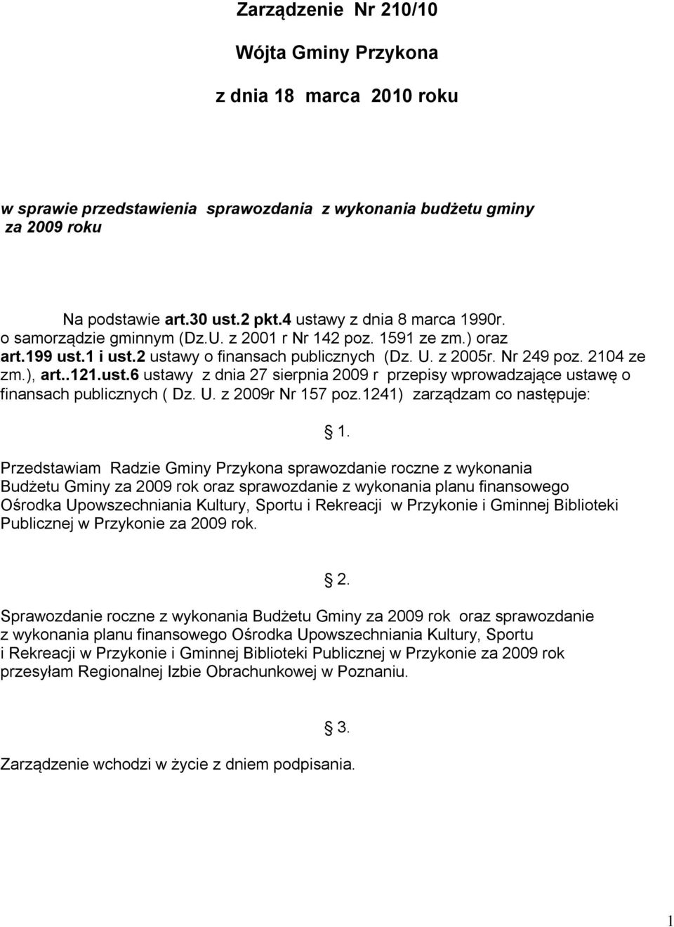 .121.ust.6 ustawy z dnia 27 sierpnia 2009 r przepisy wprowadzające ustawę o finansach publicznych ( Dz. U. z 2009r Nr 157 poz.