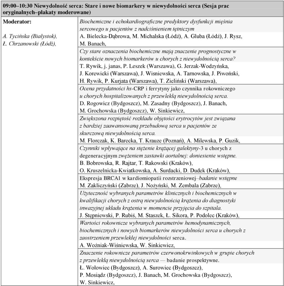 Banach, Czy stare oznaczenia biochemiczne mają znaczenie prognostyczne w kontekście nowych biomarkerów u chorych z niewydolnością serca? T. Rywik, j. janas, P. Leszek (Warszawa), G.