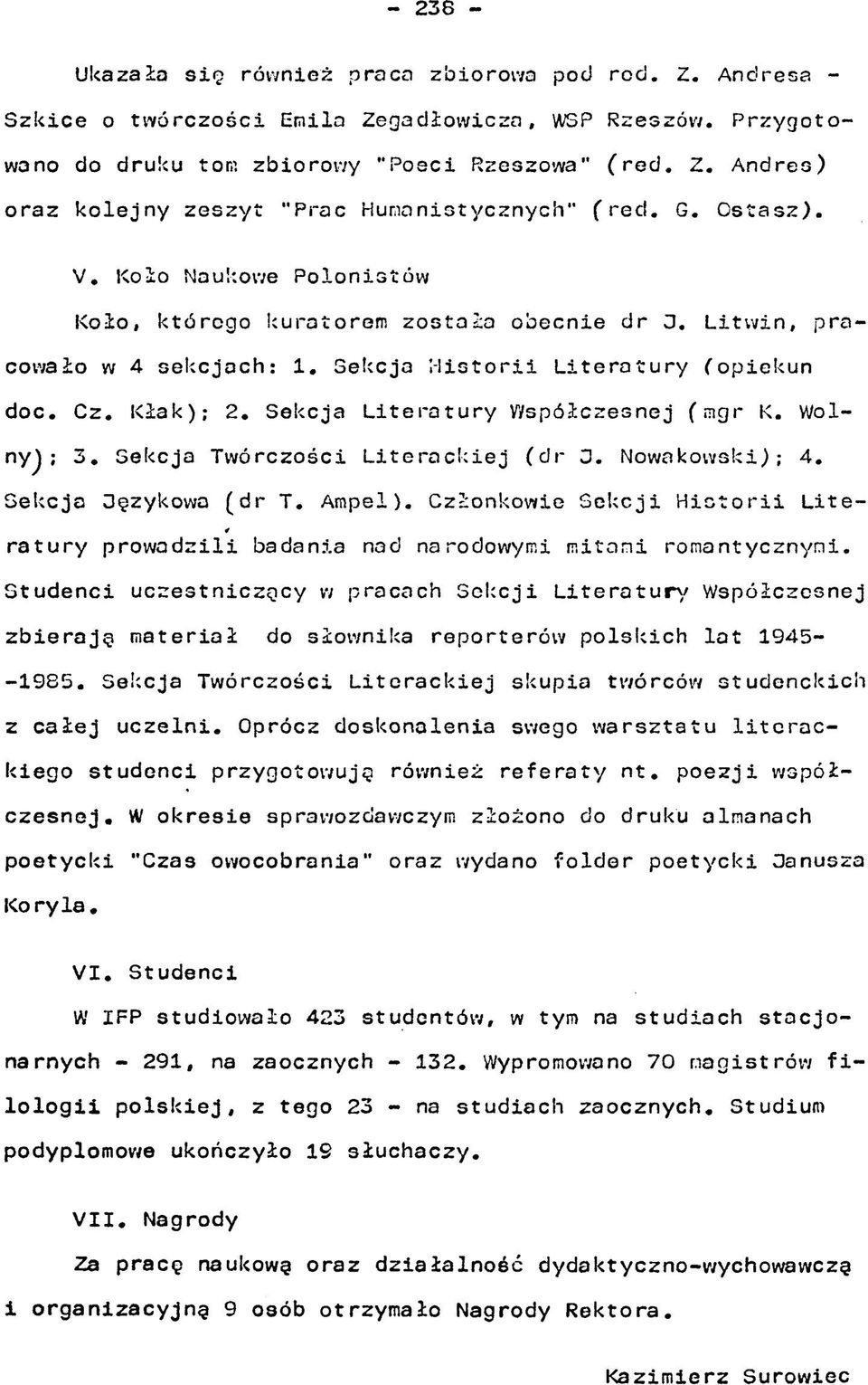 Sekcja Literatury Współczesnej (mgr K. Wolnyj; 3. Sekcja Twórczości Literackiej (dr J. Nowakowski); 4. Sekcja Językowa (dr T. Ampel).