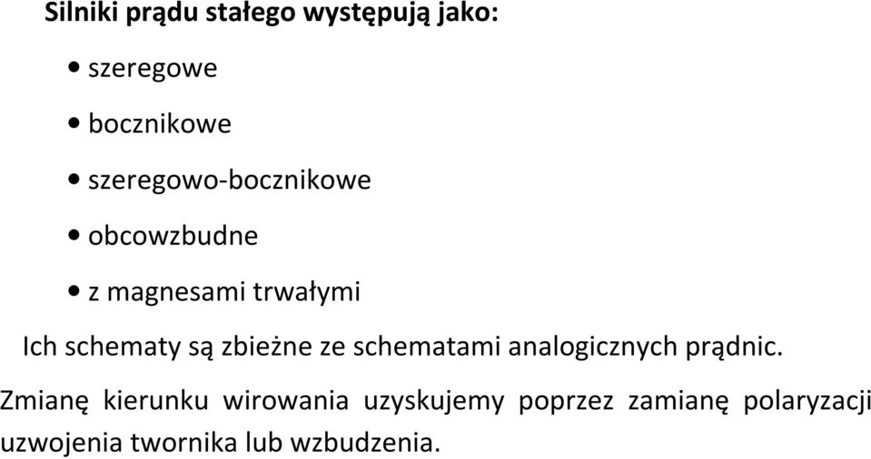 są zbieżne ze schematami analogicznych prądnic.