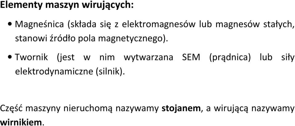 Twornik (jest w nim wytwarzana SEM (prądnica) lub siły