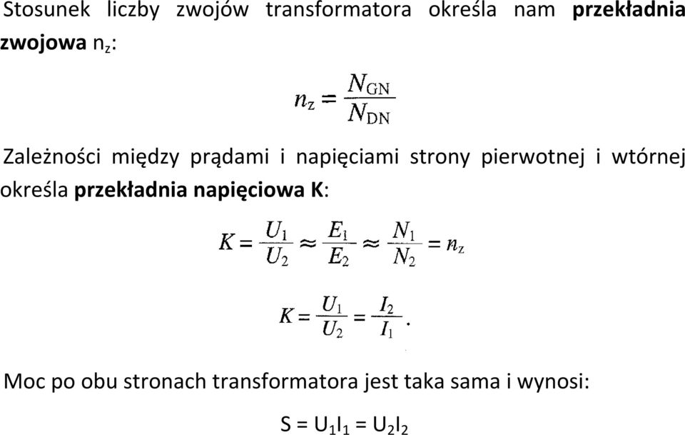 pierwotnej i wtórnej określa przekładnia napięciowa K: Moc po