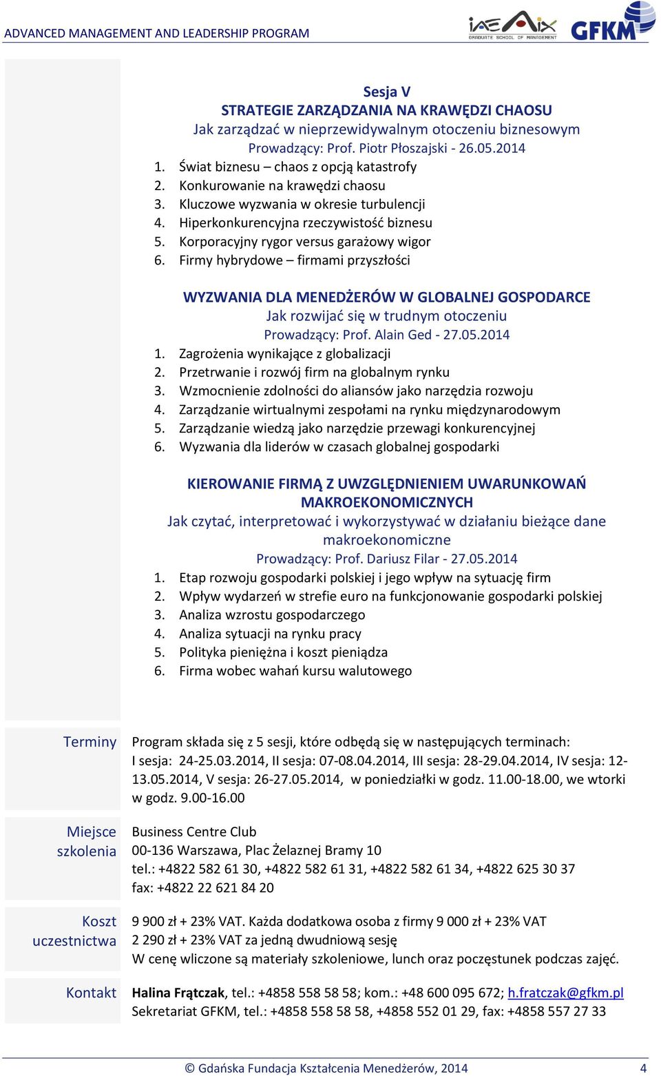 Firmy hybrydowe firmami przyszłości WYZWANIA DLA MENEDŻERÓW W GLOBALNEJ GOSPODARCE Jak rozwijać się w trudnym otoczeniu Prowadzący: Prof. Alain Ged - 27.05.2014 1.