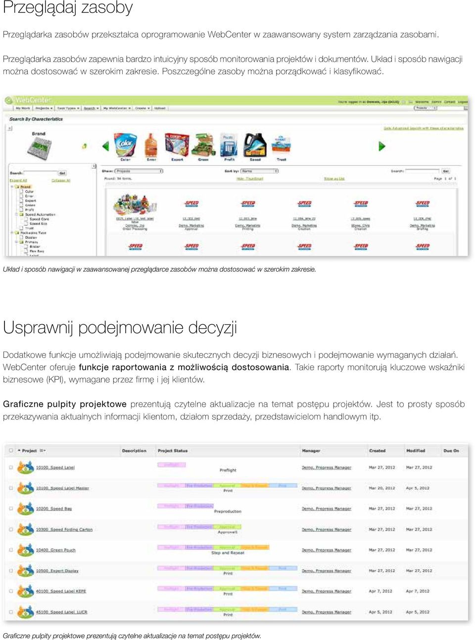 Poszczególne zasoby można porządkować i klasyfikować. Układ i sposób nawigacji w zaawansowanej przeglądarce zasobów można dostosować w szerokim zakresie.