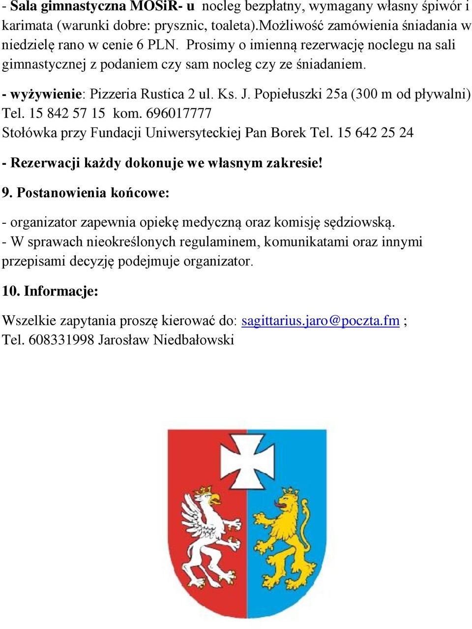 15 842 57 15 kom. 696017777 Stołówka przy Fundacji Uniwersyteckiej Pan Borek Tel. 15 642 25 24 - Rezerwacji każdy dokonuje we własnym zakresie! 9.