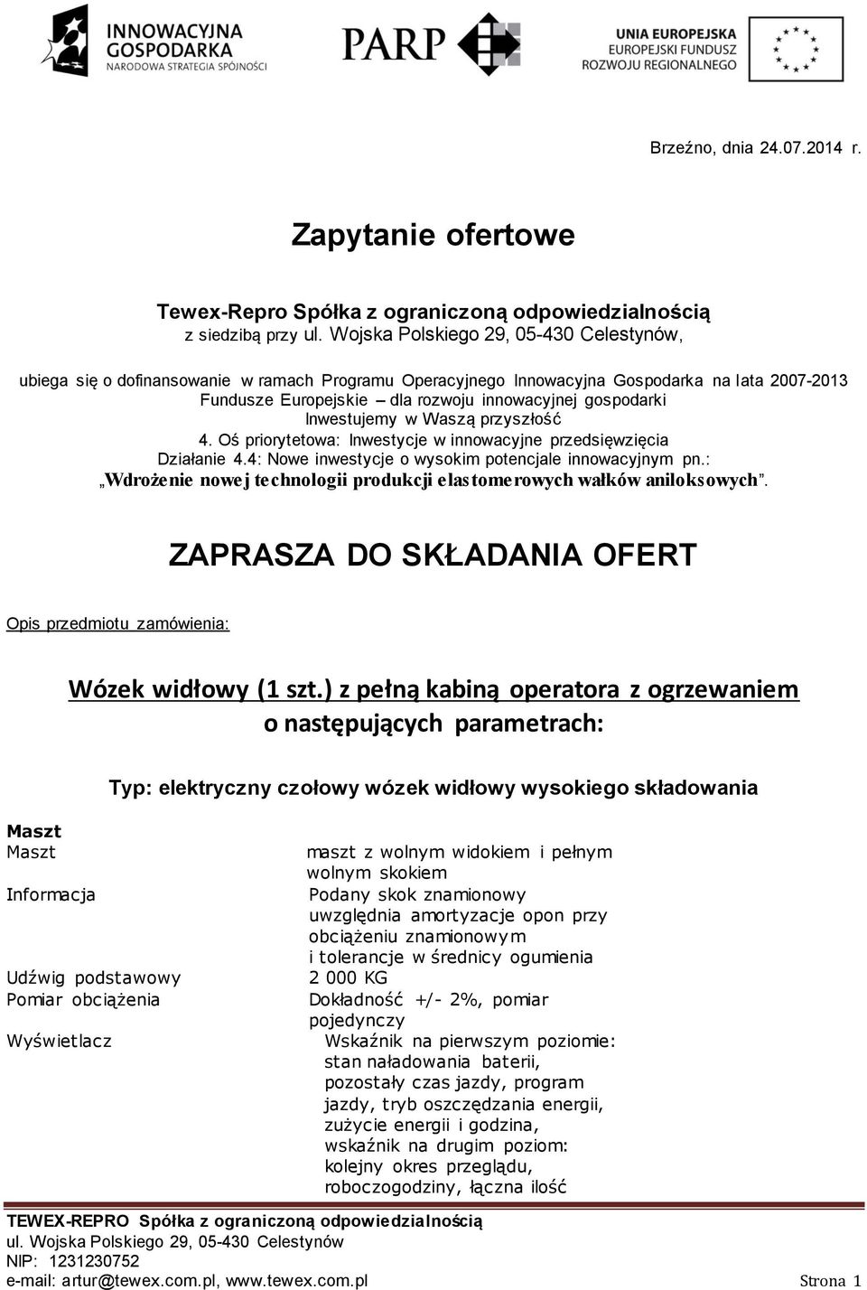 Europejskie dla rozwoju innowacyjnej gospodarki Inwestujemy w Waszą przyszłość 4. Oś priorytetowa: Inwestycje w innowacyjne przedsięwzięcia Działanie 4.