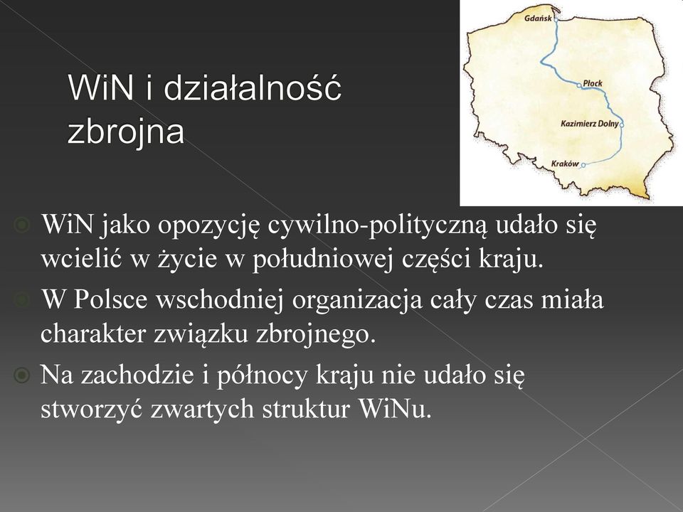 W Polsce wschodniej organizacja cały czas miała charakter