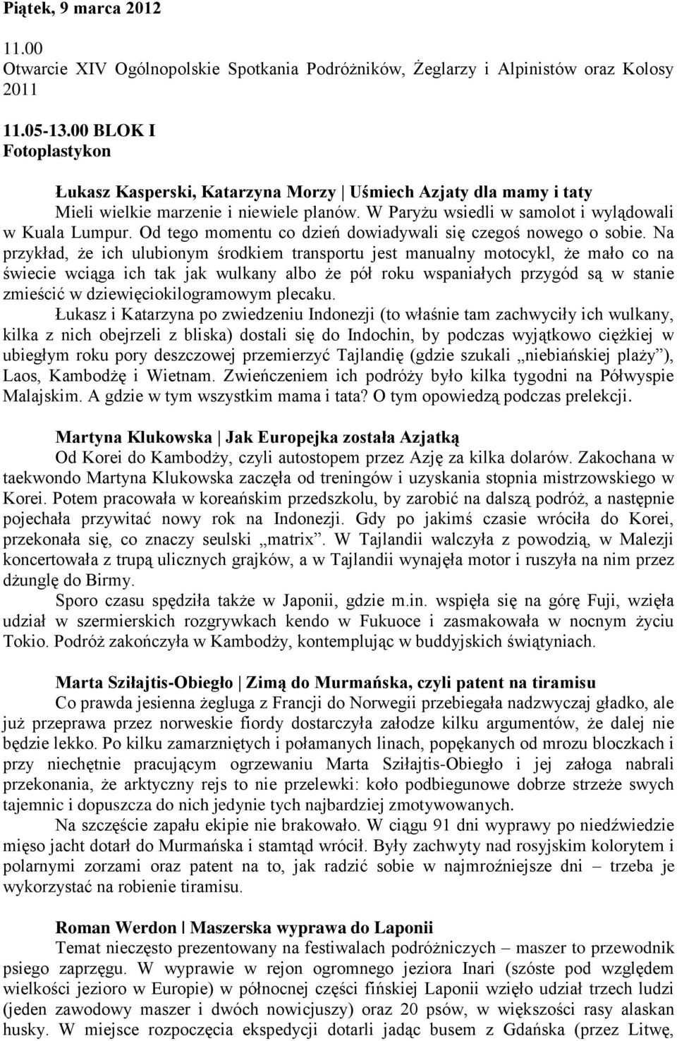 Od tego momentu co dzień dowiadywali się czegoś nowego o sobie.