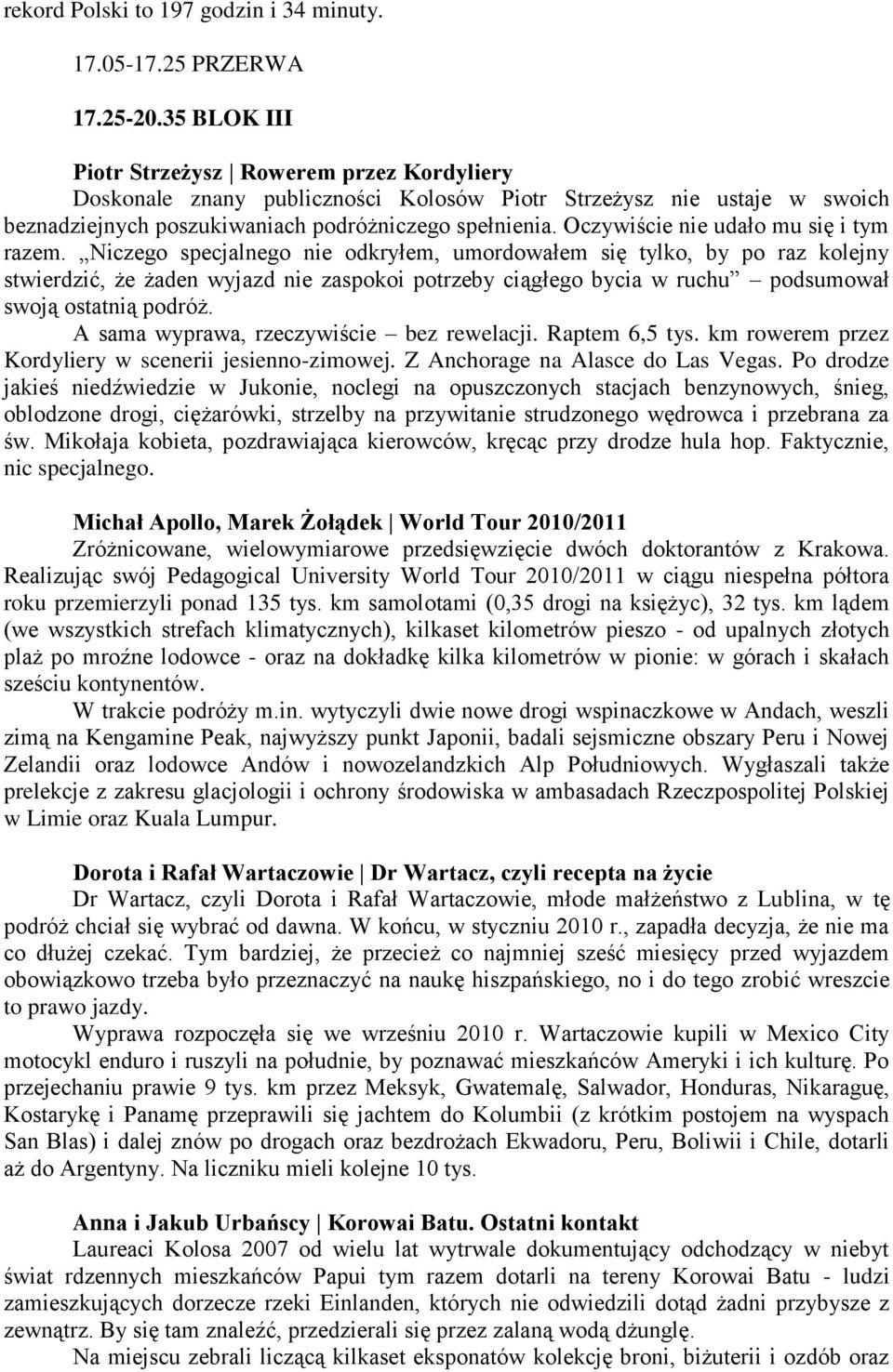 Oczywiście nie udało mu się i tym razem.