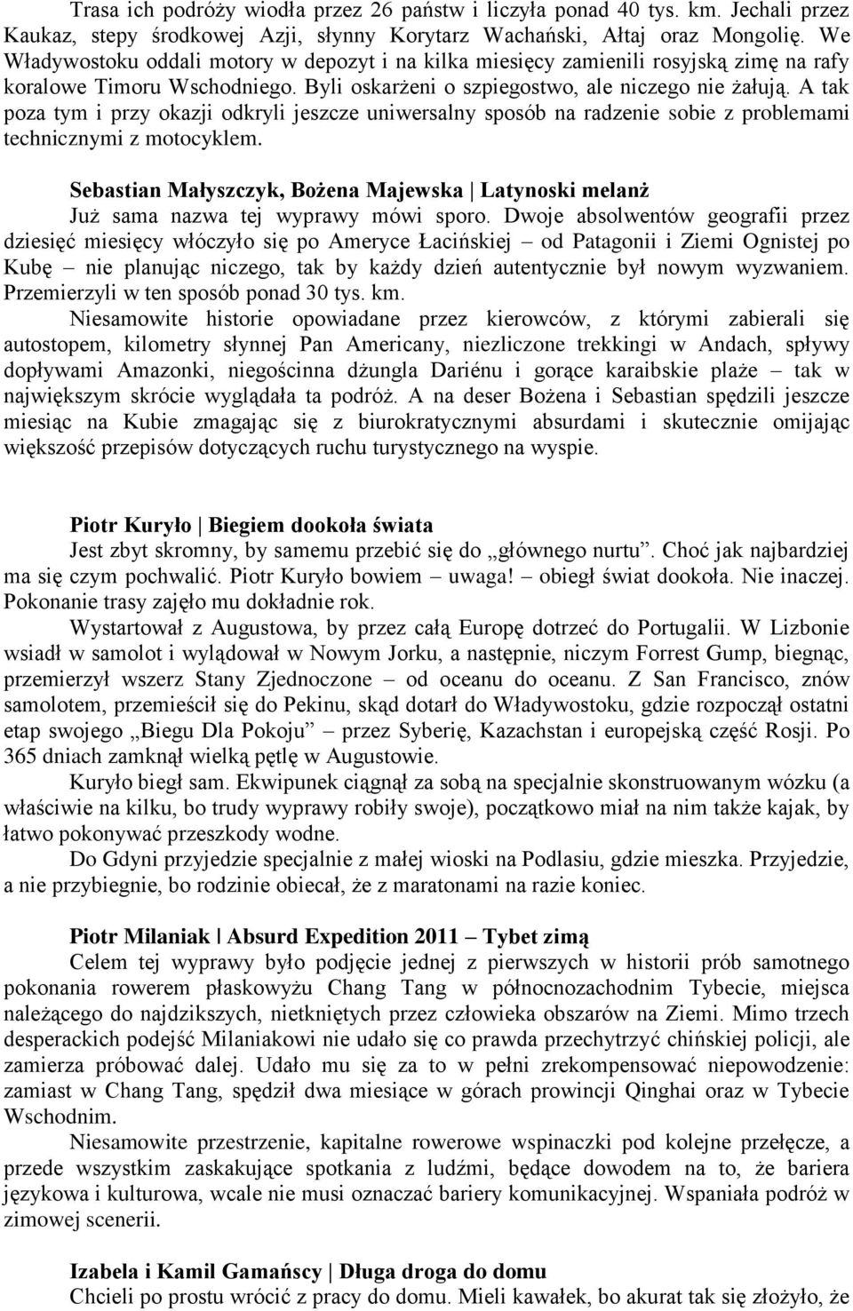 A tak poza tym i przy okazji odkryli jeszcze uniwersalny sposób na radzenie sobie z problemami technicznymi z motocyklem.