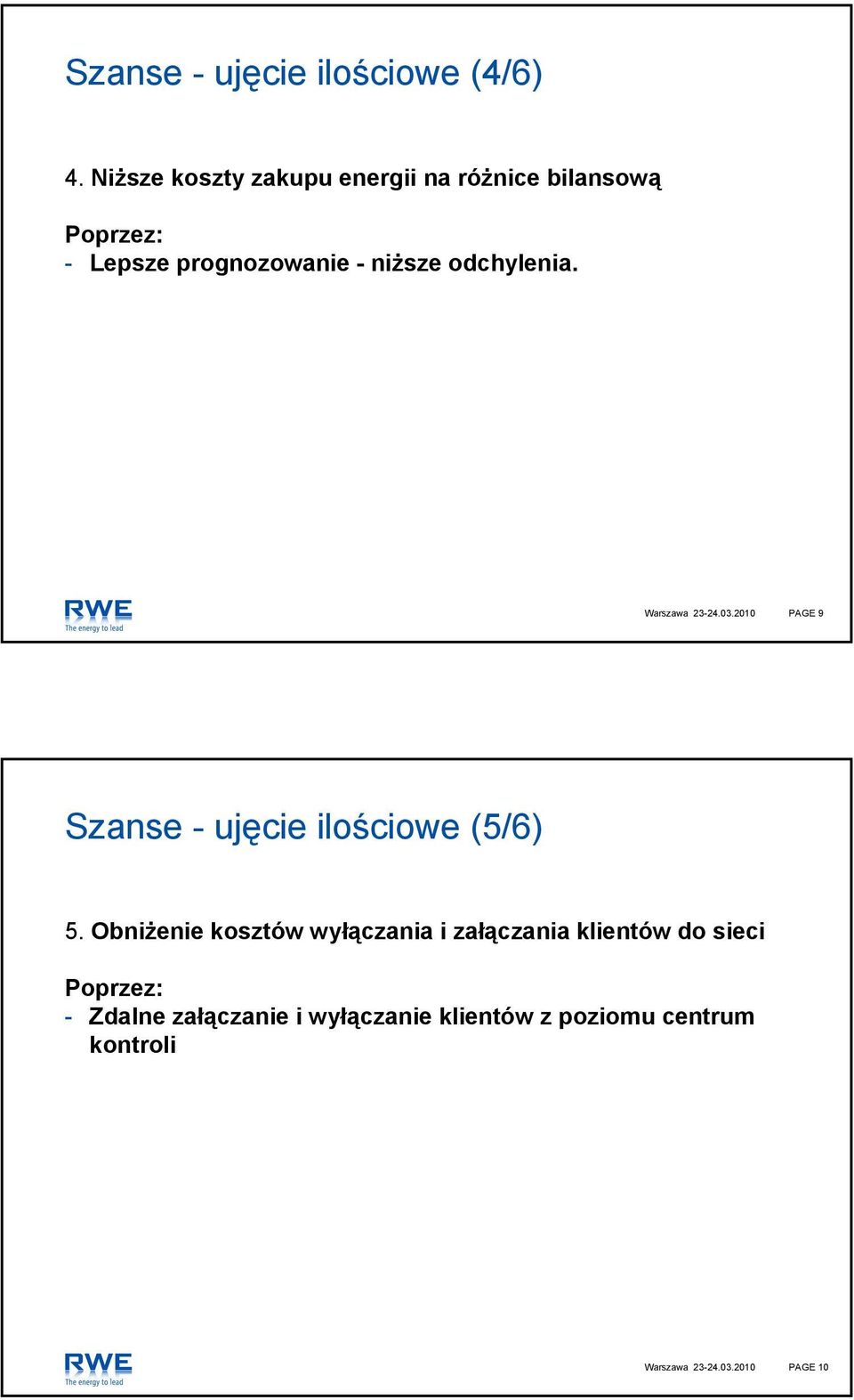 odchylenia. Warszawa 23-24.03.2010 PAGE 9 Szanse - ujęcie ilościowe (5/6) 5.