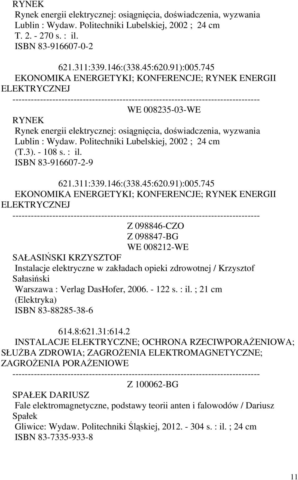 Politechniki Lubelskiej, 2002 ; (T.3). - 108 s. : il. ISBN 83-916607-2-9 621.311:339.146:(338.45:620.91):005.
