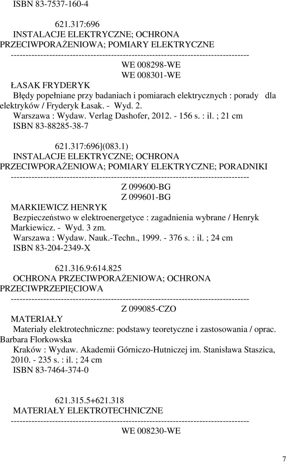elektryków / Fryderyk Łasak. - Wyd. 2. Warszawa : Wydaw. Verlag Dashofer, 2012. - 156 s. : il. ; 21 cm ISBN 83-88285-38-7 621.317:696](083.