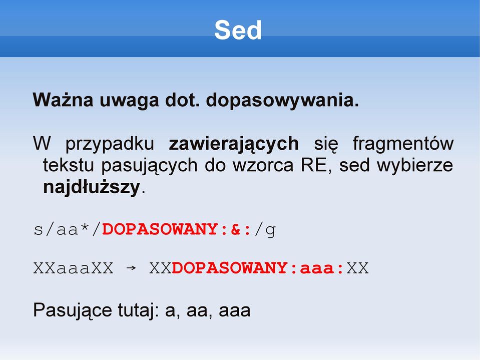 pasujących do wzorca RE, sed wybierze najdłuższy.