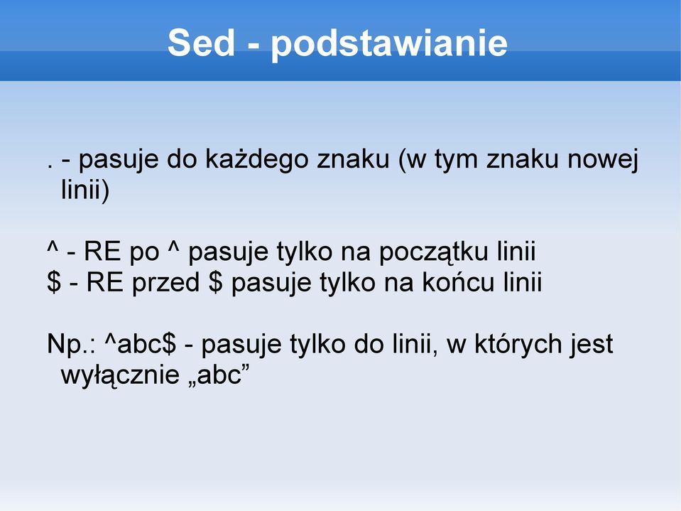 RE po ^ pasuje tylko na początku linii $ - RE przed $